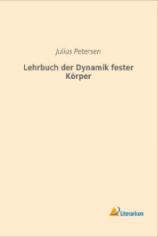 Kniha Lehrbuch der Dynamik fester Körper Julius Petersen