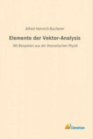 Libro Elemente der Vektor-Analysis Alfred Heinrich Bucherer