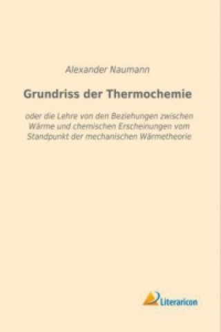Könyv Grundriss der Thermochemie Alexander Naumann