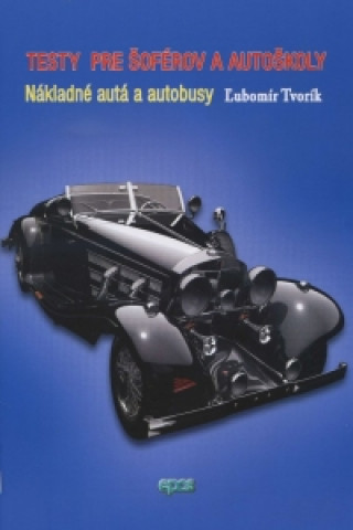 Kniha Testy pre šoférov a autoškoly Ľubomír Tvorík