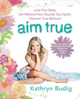 Kniha Aim True Kathryn Budig