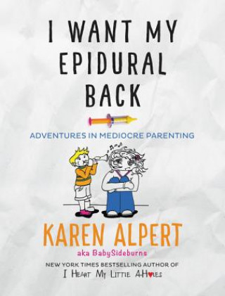 Buch I Want My Epidural Back Karen Alpert