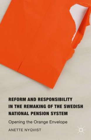 Carte Reform and Responsibility in the Remaking of the Swedish National Pension System Anette Nyqvist