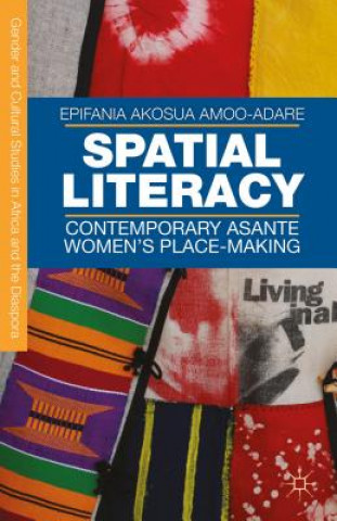 Könyv Spatial Literacy Epifania Akosua Amoo-Adare