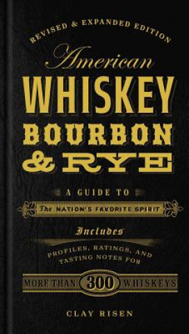 Книга American Whiskey, Bourbon & Rye Clay Risen