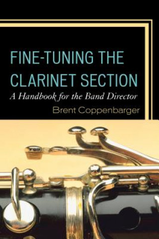 Buch Fine-Tuning the Clarinet Section Brent Coppenbarger