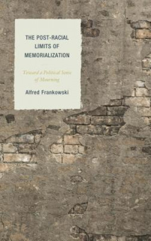 Book Post-Racial Limits of Memorialization Alfred Frankowski