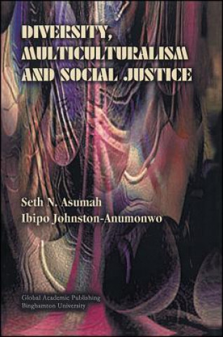 Книга Diversity, Multiculturalism and Social Justice Seth N. Asumah