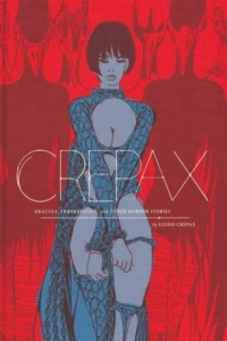 Kniha Complete Crepax: Dracula, Frankenstein, And Other Horror Stories Guido Crepax