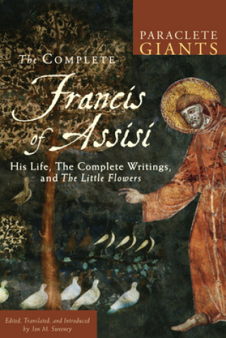 Könyv Complete Francis of Assisi Jon M Sweeney