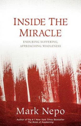 Kniha Inside the Miracle Mark Nepo