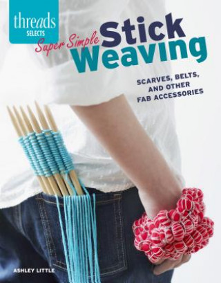 Kniha Super Simple Stick Weaving Ashley Little