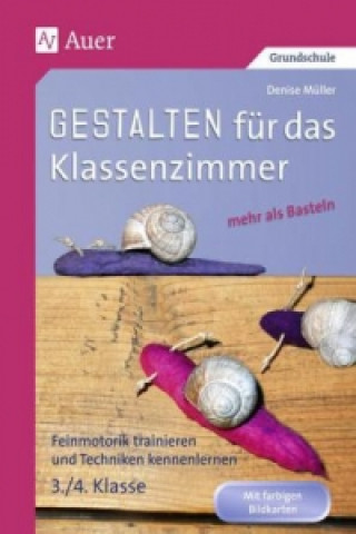 Kniha Gestalten Klassenzimmer - mehr als Basteln, 3./4. Klasse Denise Müller