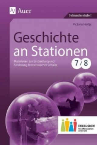 Kniha Geschichte an Stationen, Klassen 7/8 Inklusion Victoria Hertje