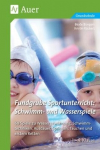 Kniha Fundgrube Sportunterricht: Schwimm- & Wasserspiele Beate Büngers