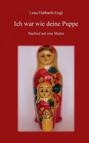 Buch Ich war wie deine Puppe Lena Halbarth-Engl