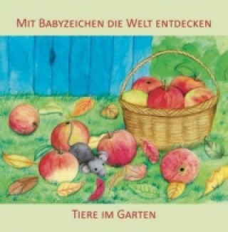 Kniha Mit Babyzeichen die Welt entdecken: Tiere im Garten Vivian König
