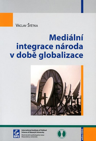 Könyv Mediální integrace národa v době globalizace Václav Štětka