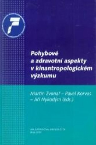 Kniha Pohybové a zdravotní aspekty v kinantropologickém výzkumu Martin Zvonař