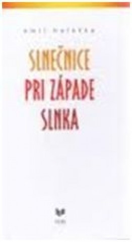 Könyv Slnečnice pri západe slnka Emil Holečka