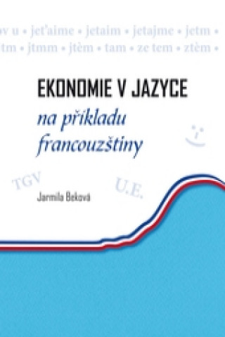 Book Ekonomie v jazyce na příkladu francouzštiny Jarmila Beková