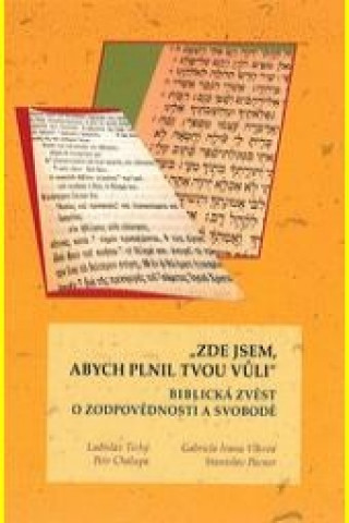 Kniha Zde jsem, abych plnil tvou vůli : biblická zvěst o zodpovědnosti a svobodě Ladislav Tichý