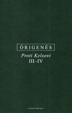 Könyv Proti Kelsovi III-IV Órigenés z Alexandrie