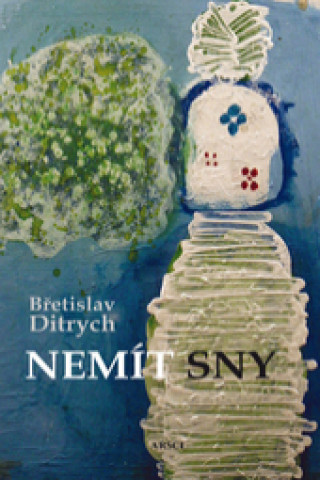 Kniha Nemít sny Břetislav Ditrych