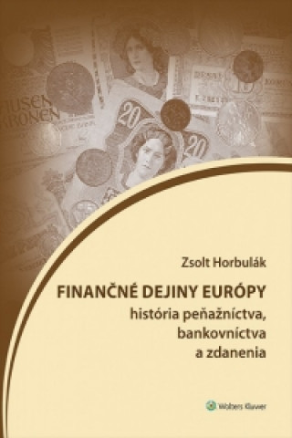 Könyv Finančné dejiny Európy Zsolt Horbulák