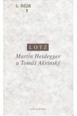 Kniha Martin Heidegger a Tomáš Akvinský Johannes B. Lotz