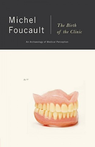 Kniha Birth of the Clinic Michel Foucalt