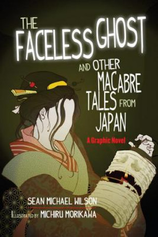 Knjiga Lafcadio Hearn's "The Faceless Ghost" and Other Macabre Tales from Japan Sean Michael Wilson