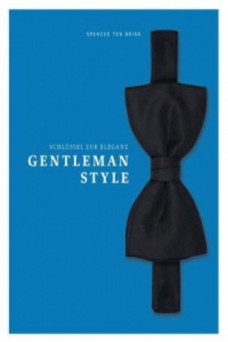 Carte Gentleman Style - Schlüssel zur Eleganz Spencer ten Brink