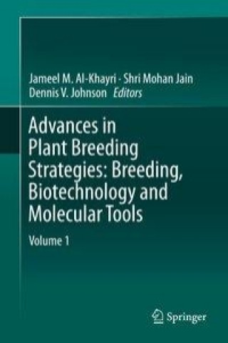 Kniha Advances in Plant Breeding Strategies: Breeding, Biotechnology and Molecular Tools Jameel M. Al-Khayri