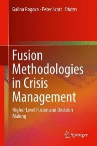 Könyv Fusion Methodologies in Crisis Management Galina Rogova