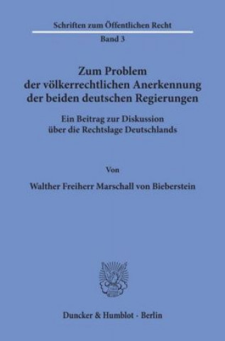 Kniha Zum Problem der völkerrechtlichen Anerkennung der beiden deutschen Regierungen. Walther Frhr. Marschall von Biberstein