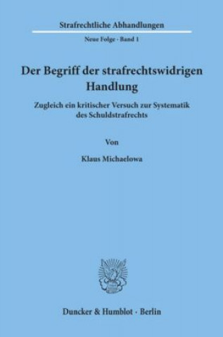 Книга Der Begriff der strafrechtswidrigen Handlung. Klaus Michaelowa