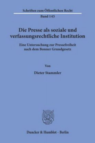 Kniha Die Presse als soziale und verfassungsrechtliche Institution. Dieter Stammler