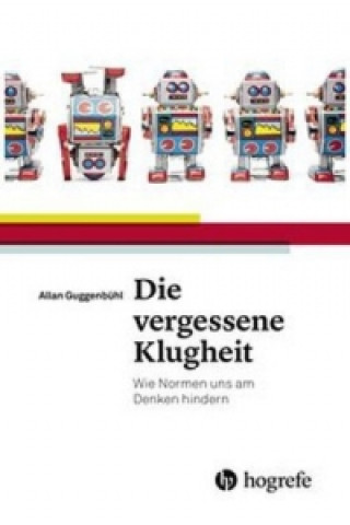 Kniha Die vergessene Klugheit Allan Guggenbühl