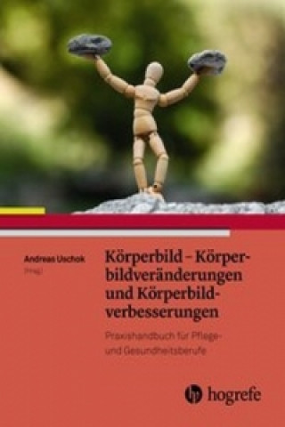 Könyv Körperbild - Körperbildveränderungen und Körperbildverbesserungen Andreas Uschok