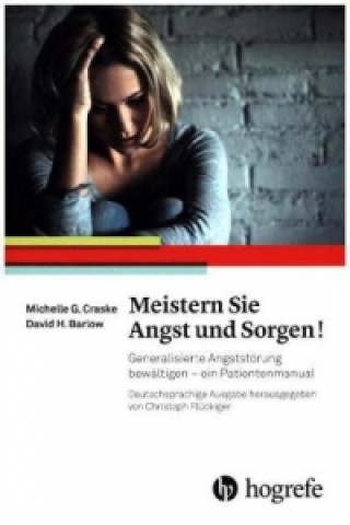 Kniha Meistern Sie Angst und Sorgen! Michelle G. Craske