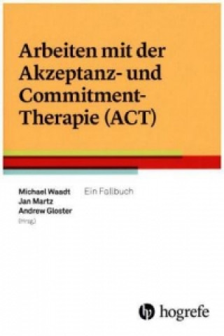 Könyv Arbeiten mit der Akzeptanz- und Commitment-Therapie (ACT) Michael Waadt