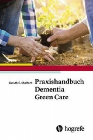 Knjiga Praxishandbuch Dementia Green Care Garuth E. Chalfont