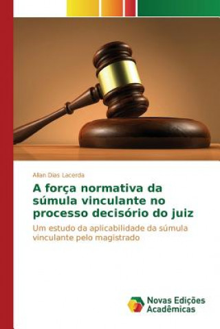 Könyv forca normativa da sumula vinculante no processo decisorio do juiz Dias Lacerda Allan