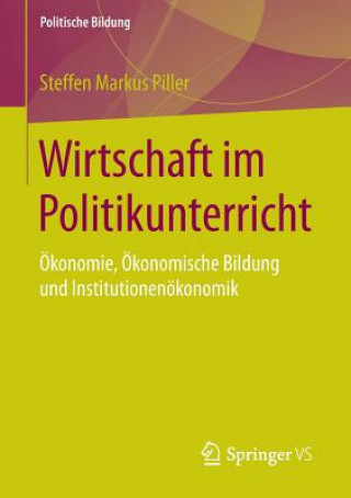 Könyv Wirtschaft Im Politikunterricht Steffen Markus Piller