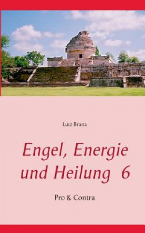 Kniha Engel, Energie und Heilung 6 Lutz Brana