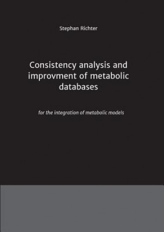 Carte Consistency analysis and improvement of metabolic databases Stephan Richter