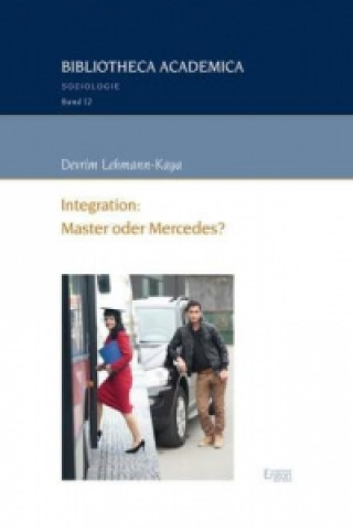 Könyv Integration: Master oder Mercedes? Devrim Lehmann-Kaya