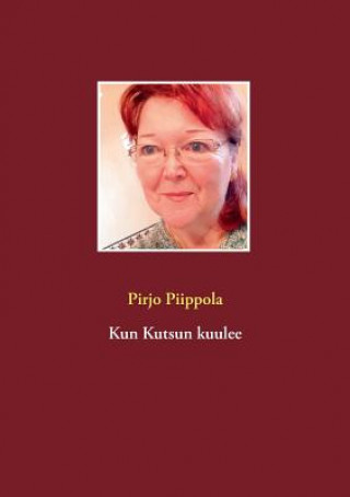 Könyv Kun Kutsun kuulee Pirjo Piippola