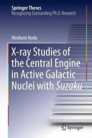 Kniha X-ray Studies of the Central Engine in Active Galactic Nuclei with Suzaku Hirofumi Noda